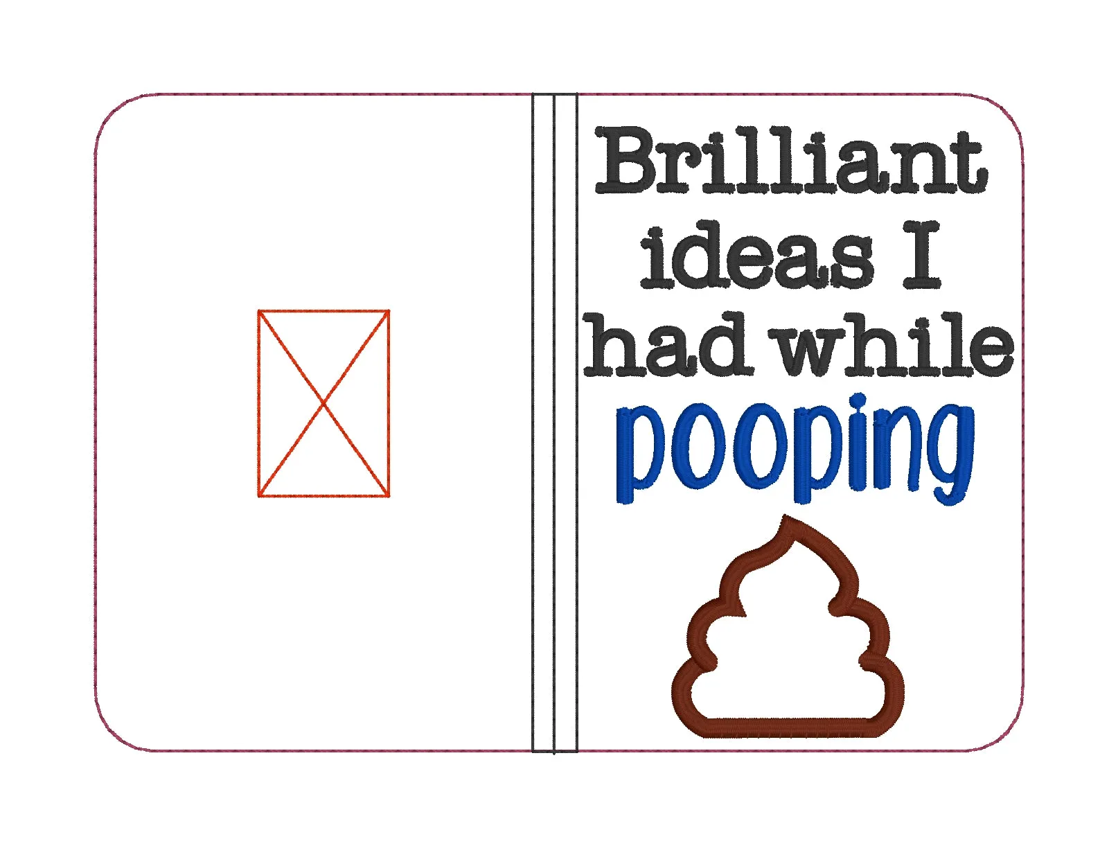 Brilliant Ideas I had while pooping applique notebook cover (2 sizes available) machine embroidery design DIGITAL DOWNLOAD