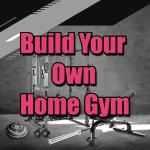 Build Your Own Home Gym